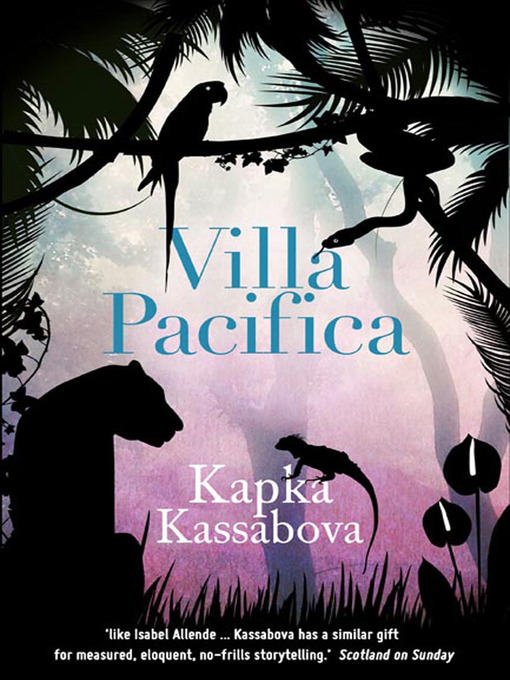 Title details for Villa Pacifica by Kapka Kassabova - Available